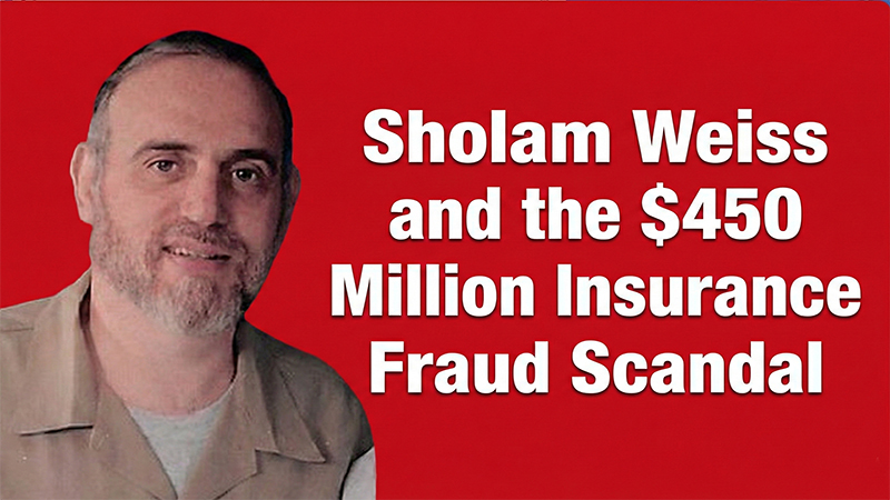 Sholam Weiss and the $450 Million Insurance Fraud Scandal