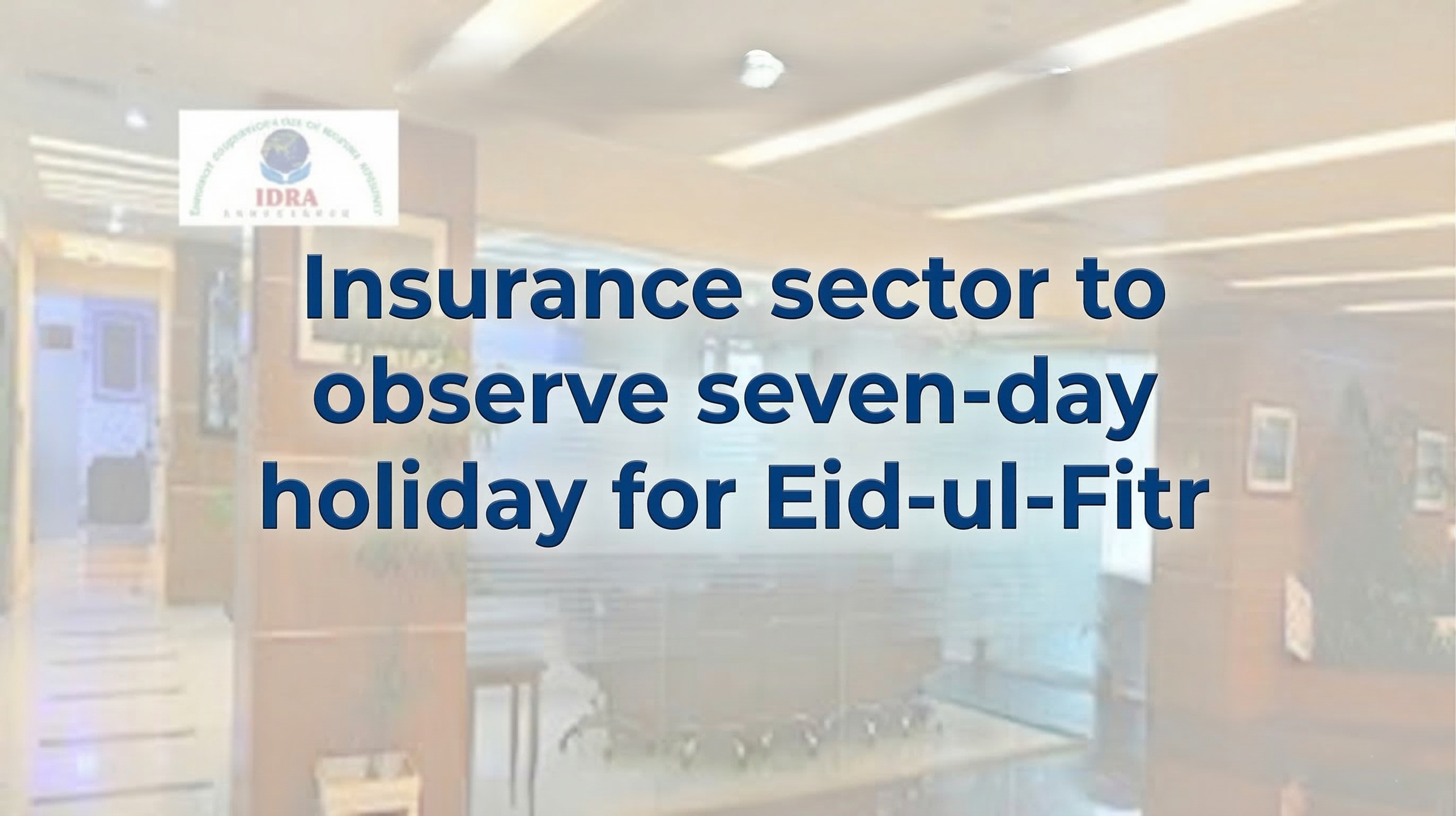 Insurance sector to observe seven-day holiday for Eid-ul-Fitr